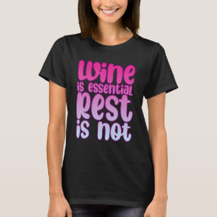 Camiseta O Vinho É O Resto Essencial Não É