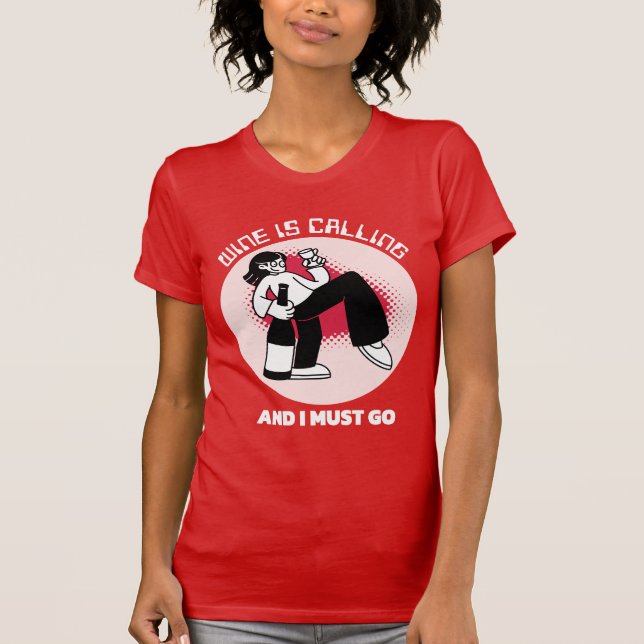 Camiseta O vinho está chamando e eu preciso ir | Humor de B (Frente)
