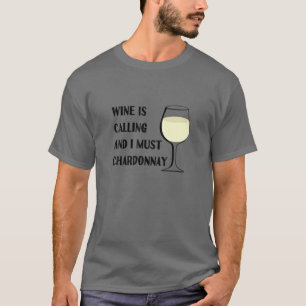 Camiseta O Vinho Está Chamando Eu Tenho Que Chardonnny Eng