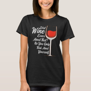 Camiseta O Vinho Já Falou Sobre Aquele Bebedor de Vinho Beb
