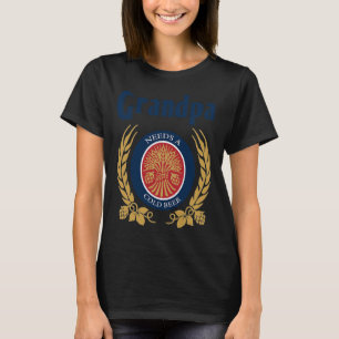 Camiseta O Vô Precisa De Uma Cerveja Fria Feliz Dia Dos Pai