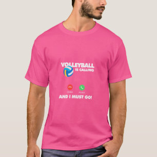 Camiseta O Voleibol Está A Chamar E Eu Tenho De Ir Engraçad