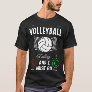 Camiseta O Voleibol Está Ligando E Eu Tenho Que Ir