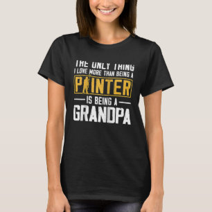 Camiseta O Vovô Do Decorador Do Pintor Da Casa A Única Cois