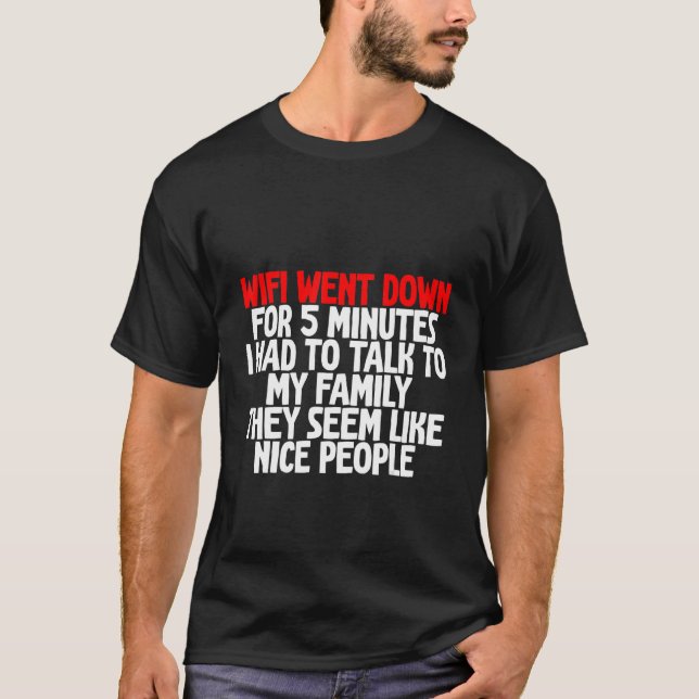 Camiseta O Wifi Desceu Por 5 Minutos, Tive De Falar Com O M (Frente)