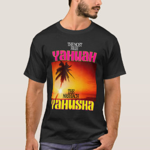 Camiseta O Yahuah Mais Alto E O Mashiach Yahusha