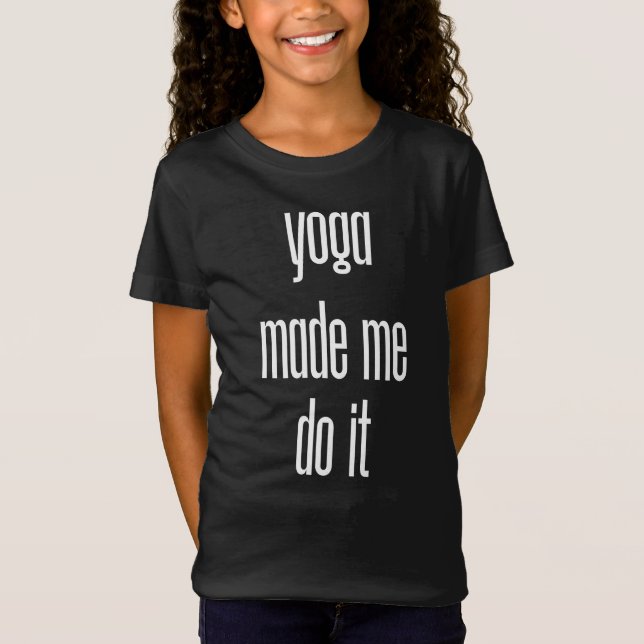 Camiseta O Yoga Me Fez Fazer Isso (Frente)