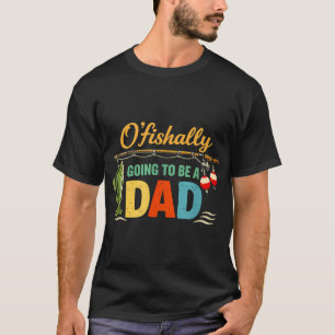 Camiseta O‘Fishally Vai Ser Pai Anúncio Divertido de Pesc
