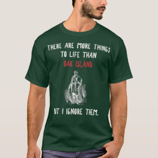 Camiseta Oak Island Mais Para A Vida Engraçado Mistério Vin