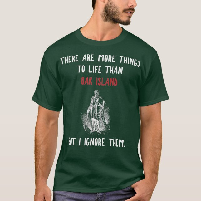 Camiseta Oak Island Mais Para A Vida Engraçado Mistério Vin (Frente)
