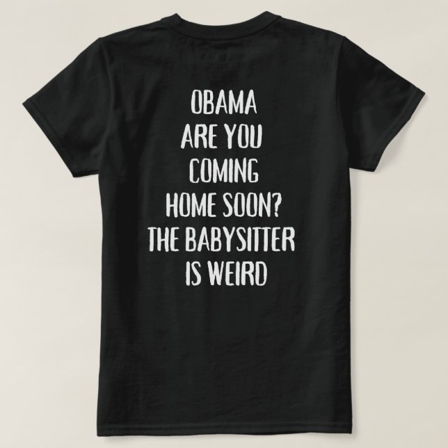 Camiseta Obama Você Está Voltando Para Casa Logo A Babá  (Verso do Design)