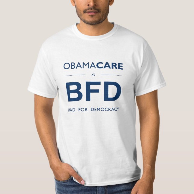 Camiseta ObamaCare BFD (mau para a democracia) (Frente)