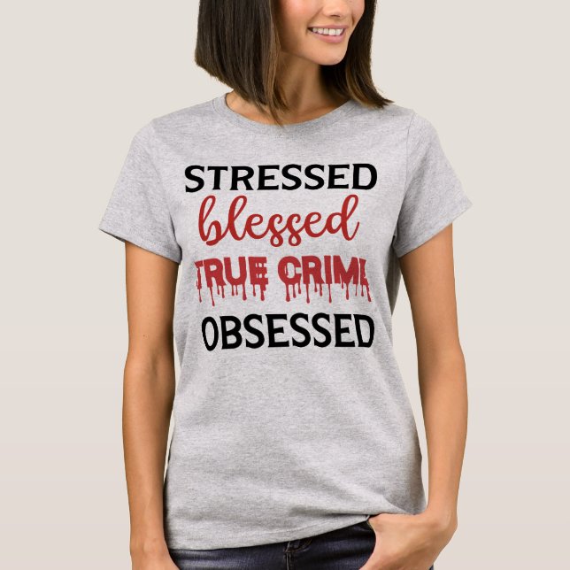 Camiseta Obcecada Por Crimes Verdadeiros Obcecados (Frente)