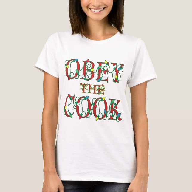 Camiseta Obedeça às Luzes de Feriado do Cook Say (Frente)