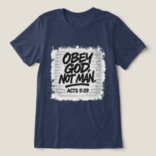 Camiseta Obedeça Deus Não Homem Cristão - Atos 5:29