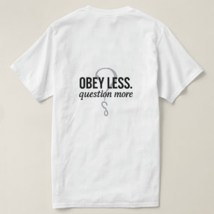 Camiseta Obedeça Menos. Pergunta Mais - Design de citação r