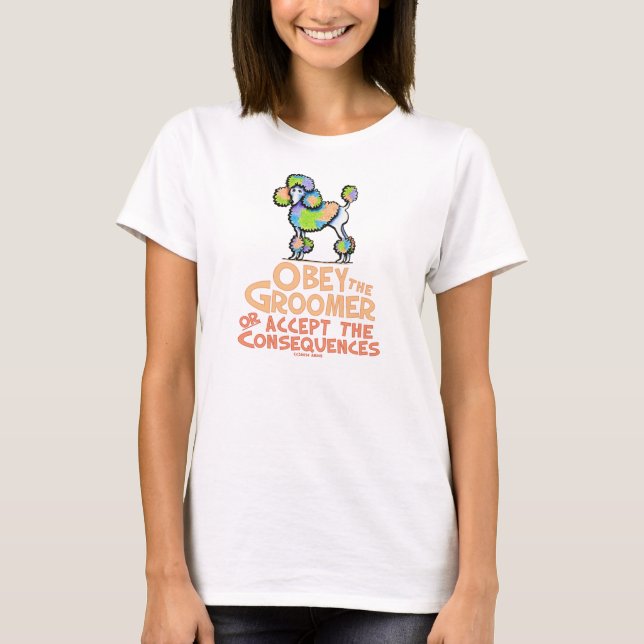 Camiseta Obedeça O Poodle Do Arco-Íris Do Groomer (Frente)