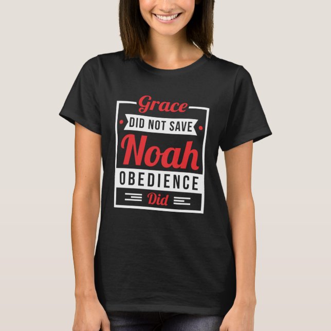 Camiseta Obedience Saved Noah Not Grace Christian Faith Bas (Frente)