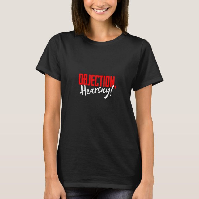 Camiseta Objeção, Hearsay Hilarious Viral Meme dizendo (Frente)