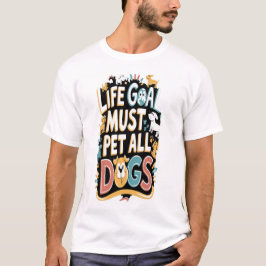 Camiseta Objetivo da Vida: Sobretudo o Cachorro