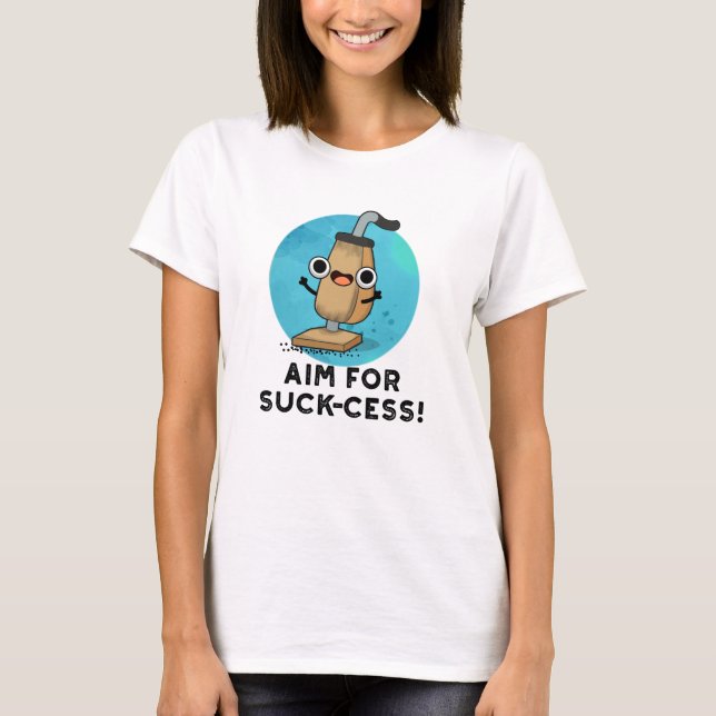 Camiseta Objetivo De Suck-cess Piada Engraçada De Aspirador (Frente)