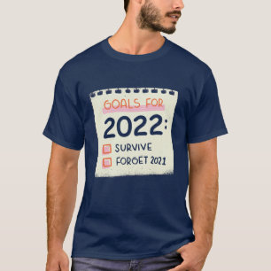 Camiseta Objetivos para 2022: Sobreviver, Esqueça 2021
