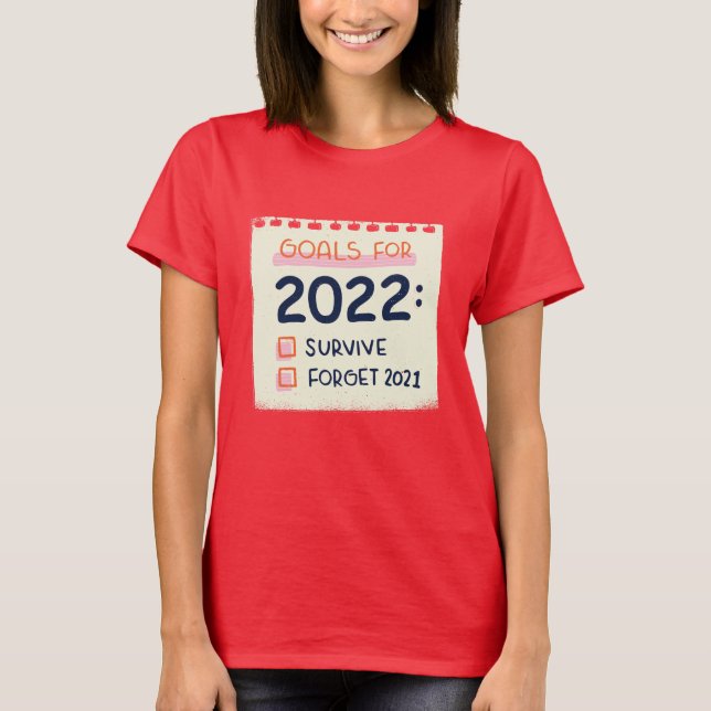 Camiseta Objetivos para 2022: Sobreviver, Esqueça 2021 (Frente)