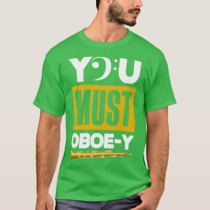 Camiseta Oboist Oboe Player Você Deve Oboe Y Engraçado Pun