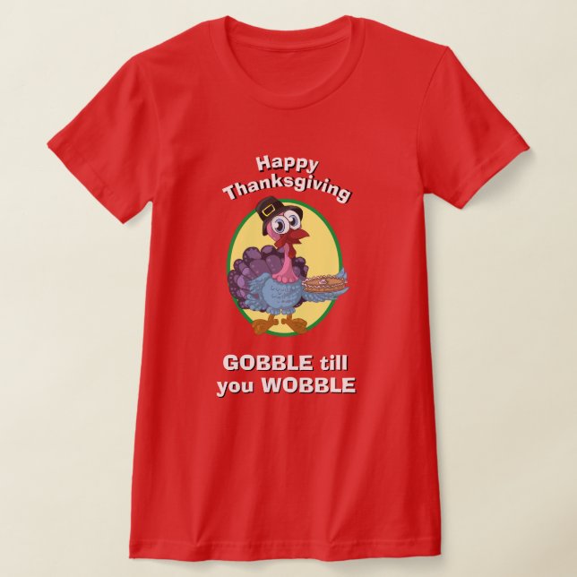 Camiseta OBRIGADO A NOTÍCIA DAS Mulheres GOBBLE ATÉ VOCÊ ES (Postura )