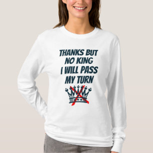 Camiseta Obrigado, Mas Nenhum Rei, Eu Vou Passar Minha Vez,