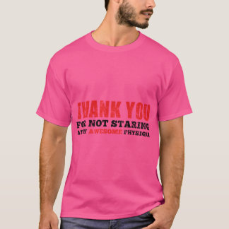 Camiseta Obrigado Por Não Fitar Meu Físico Incrível f