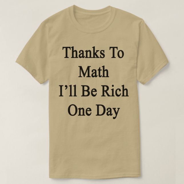 Camiseta Obrigados À Matemática Serão Rico Um Dia (Frente do Design)