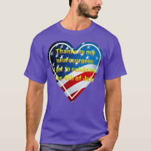 Camiseta Obrigados ao meu neurocirurgião 4 de julho Indepen