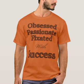 Camiseta Obsedado com sucesso