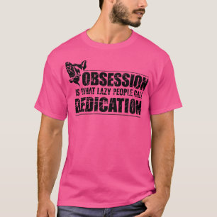Camiseta Obsessão é o que pessoas preguiçosos chamam de ded
