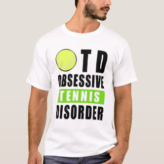 Camiseta Obsessive Tennis Disorder - Funny Quote