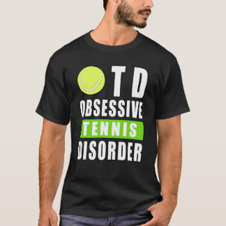 Camiseta Obsessive Tennis Disorder - Funny Quote