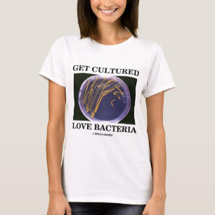 Camiseta Obtenha as bactérias cultivadas do amor (o humor