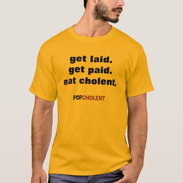 Camiseta Obtenha colocado. Obtenha pago. Coma Cholent. (Frente)