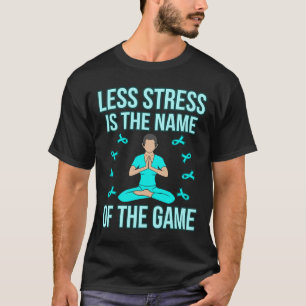 Camiseta Obtenha Menos Estresse O Suporte De Friso De Consc