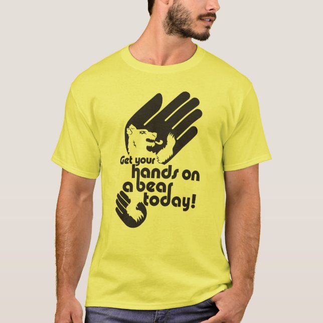 Camiseta Obtenha suas mãos em um urso hoje (o impressão (Frente)