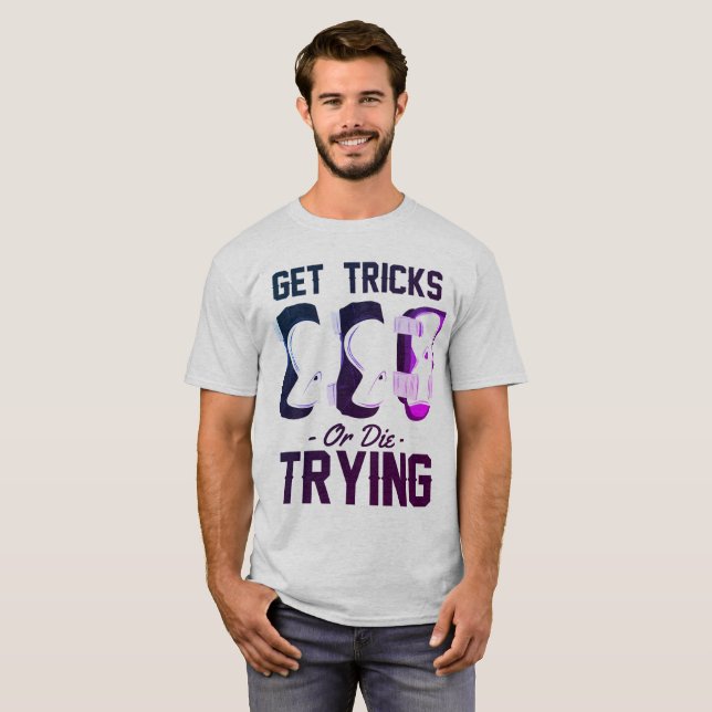 Camiseta Obtenha Truques Ou Experimente O Skateboard (Frente Completa)