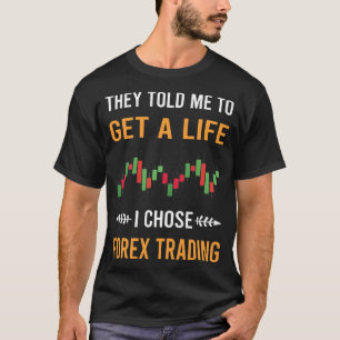 Camiseta Obtenha Uma Vida Negociador de Negociação Forex