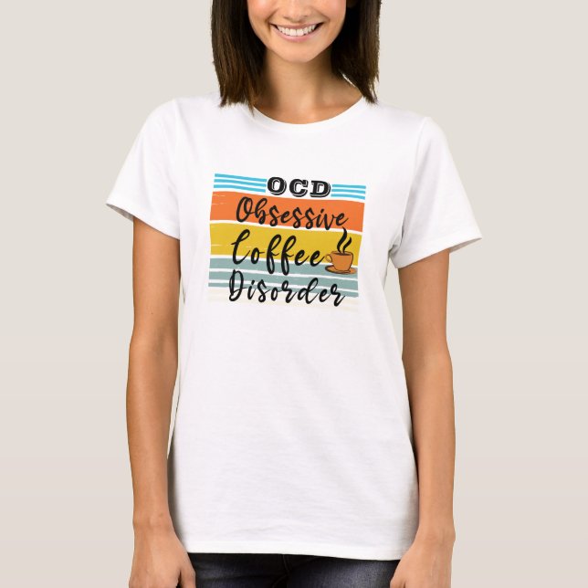 Camiseta OCD, perturbação obsessiva do café | Amante De Caf (Frente)