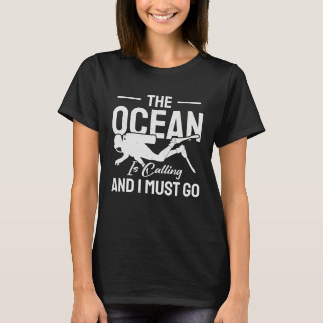 Camiseta Ocean  Ocean is Calling & I Must Go  Scuba Diver (Frente)