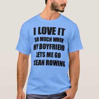 Camiseta Ocean Rowing Funny Gift Idea For Girlfriend I Love
