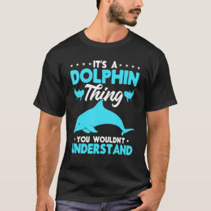 Camiseta Oceano Golfinho É uma coisa de golfinho que você n
