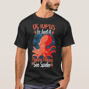 Camiseta Octopus É Apenas Um Octopus De Aranha-Do-Mar De Di