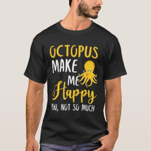 Camiseta Octopus Me Faz Feliz, Não Tanto