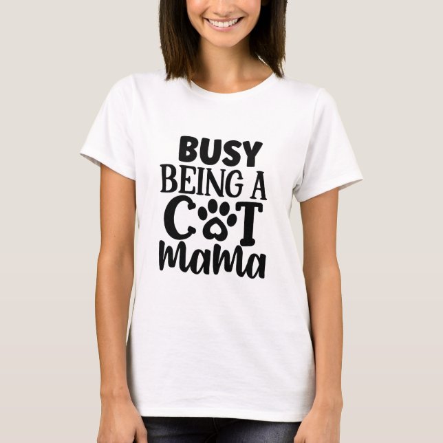 Camiseta Ocupada sendo uma mamãe de gato (Frente)